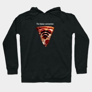 The true Italian connection: pizza Hoodie